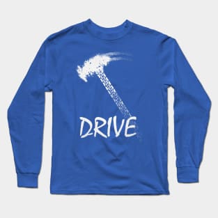 Drive Hammer Long Sleeve T-Shirt